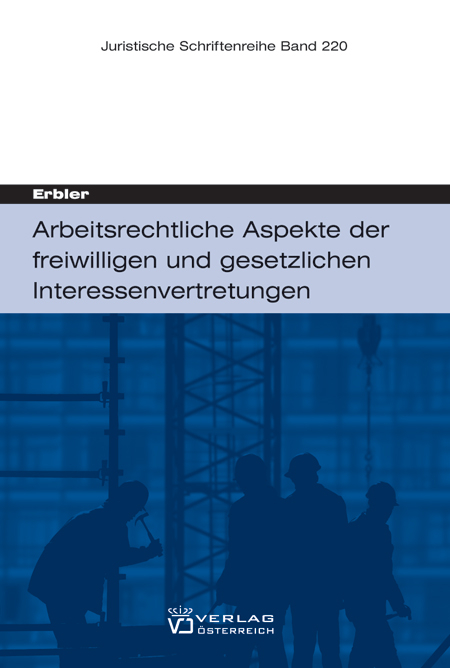 Arbeitsrechtliche Aspekte der freiwilligen und gesetzlichen Interessenvertretungen - Claudia Erbler