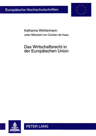 Das Wirtschaftsrecht in der Europäischen Union