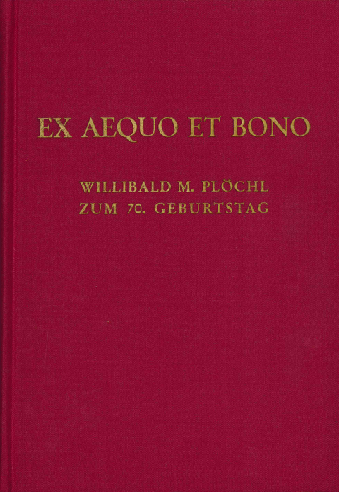 Ex Aequo et Bono. Willibald M. Pl&ouml;chl zum 70. Geburtstag - 