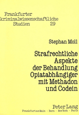Strafrechtliche Aspekte der Behandlung Opiatabhängiger mit Methadon und Codein