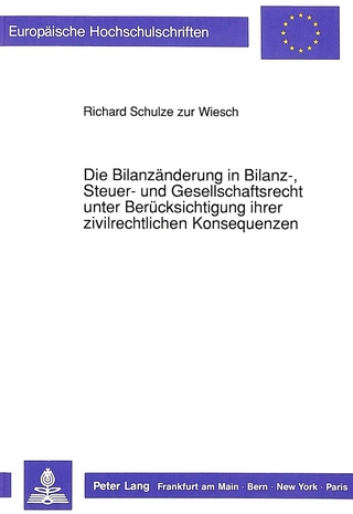 Die Bilanzänderung in Bilanz-, Steuer- und Gesellschaftsrecht unter Berücksichtigung ihrer zivilrechtlichen Konsequenzen