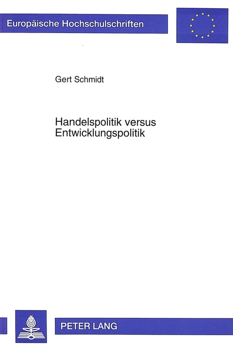 Handelspolitik versus Entwicklungspolitik - Gert Schmidt