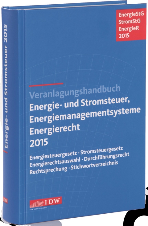 Veranlagungshandbuch Energie- und Stromsteuer, Energiemanagementsysteme und Energierecht 2015 - 
