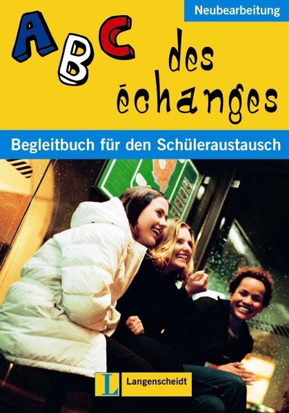ABC des &eacute;changes - Neubearbeitung - Sch&uuml;lerbuch - Detlev Brenneisen, Angelika Huhn, Ursula &Ouml;hring-Haferkorn, Hartwich Puzich