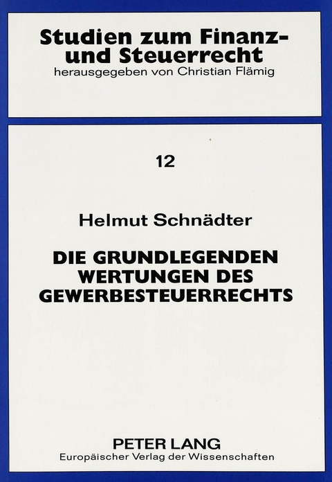 Die grundlegenden Wertungen des Gewerbesteuerrechts - Helmut Schn&auml;dter