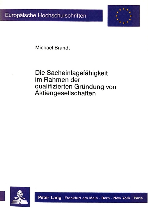 Die Sacheinlagef&auml;higkeit im Rahmen der qualifizierten Gr&uuml;ndung von Aktiengesellschaften - Michael Brandt