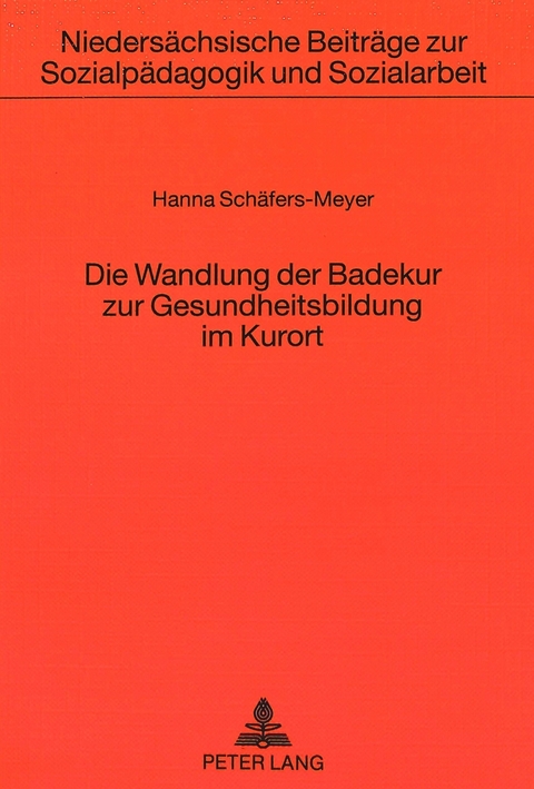 Die Wandlung der Badekur zur Gesundheitsbildung im Kurort - Hanna Sch&auml;fers-Meyer