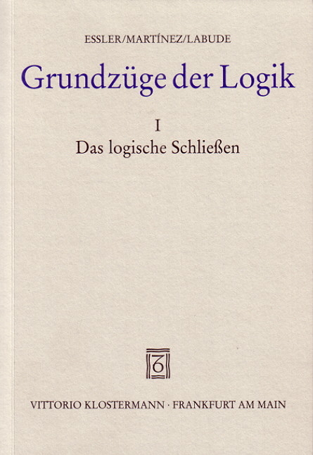 Grundz&uuml;ge der Logik / Grundz&uuml;ge der Logik - Wilhelm K Essler, Rosa F Mart&iacute;nez Cruzado, Joachim Labude