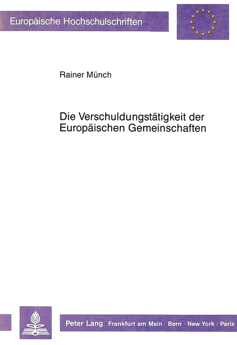 Die Verschuldungst&auml;tigkeit der Europ&auml;ischen Gemeinschaften - Rainer Muench