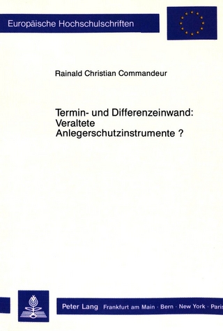 Termin- und Differenzeinwand: Veraltete Anlegerschutzinstrumente?