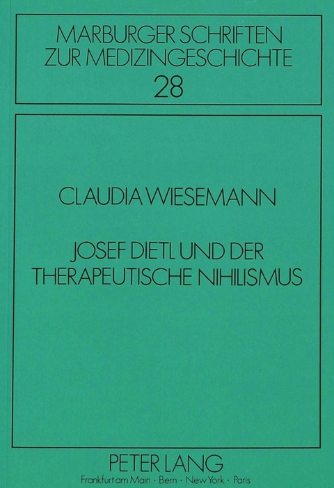 Josef Dietl und der therapeutische Nihilismus - Claudia Wiesemann