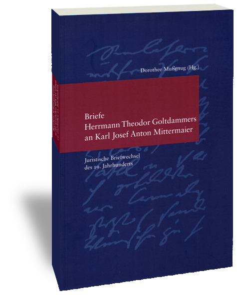 Briefe Herrmann Theodor Goltdammers an Karl Josef Anton Mittermaier - 