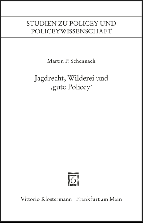 Jagdrecht, Wilderei und "gute Policey" - Martin P Schennach