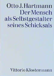 Der Mensch als Selbstgestalter seines Schicksals - Otto Julius Hartmann
