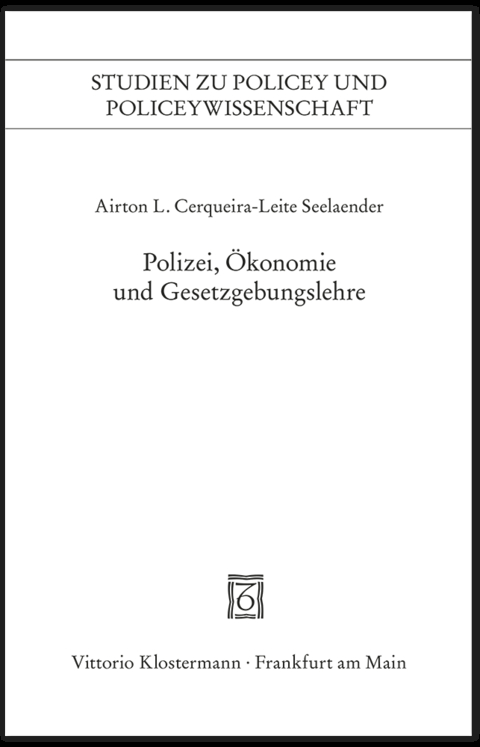 Polizei, &Ouml;konomie und Gesetzgebungslehre - Airton L Cerqueira-Leite Seelaender