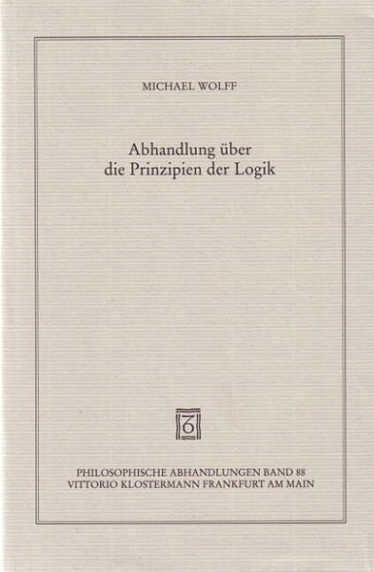 Abhandlung &uuml;ber die Prinzipien der Logik - Michael Wolff