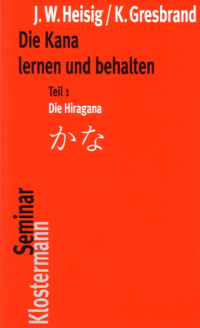 Die Kana lernen und behalten - James W Heisig, Klaus Gresbrand