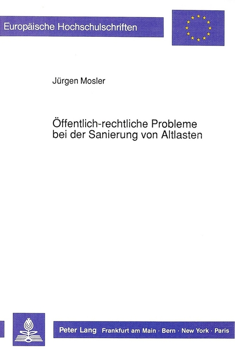 &Ouml;ffentlich-rechtliche Probleme bei der Sanierung von Altlasten - J&uuml;rgen Mosler