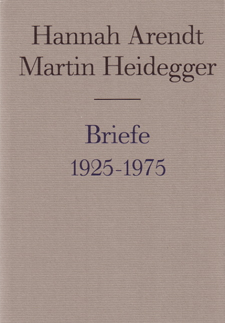 Briefe 1925 bis 1975. Und andere Zeugnisse - Hannah Arendt, Martin Heidegger