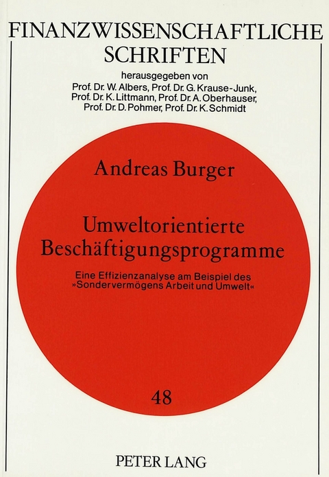 Umweltorientierte Besch&auml;ftigungsprogramme. Eine Effizienzanalyse am Beispiel des &laquo;Sonderverm&ouml;gens Arbeit und Umwelt&raquo; - Andreas Burger