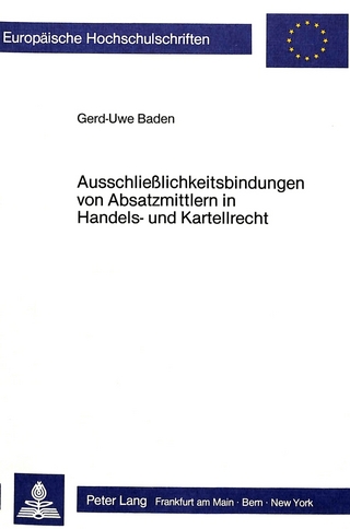 Ausschliesslichkeitsbindungen von Absatzmittlern in Handels- und Kartellrecht