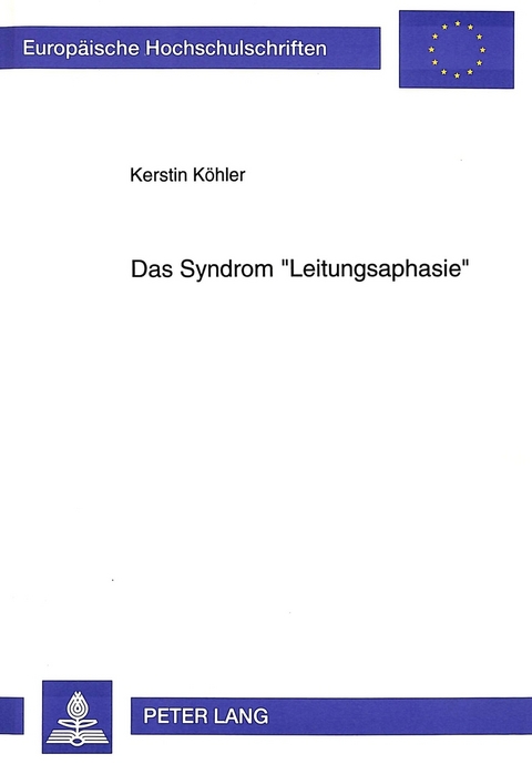 Das Syndrom &laquo;Leitungsaphasie&raquo; - Kerstin K&ouml;hler