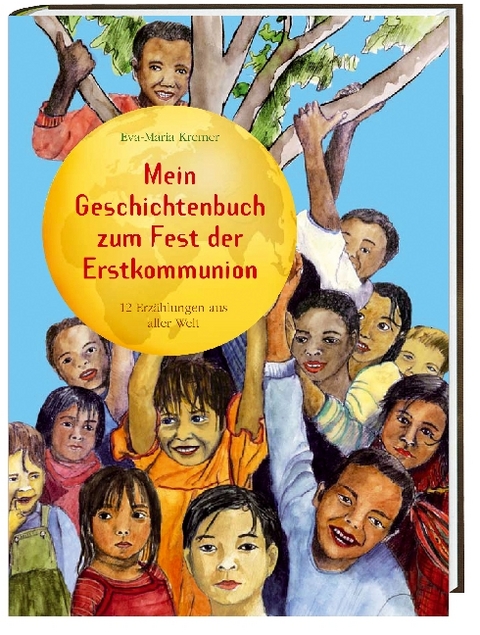 Mein Geschichtenbuch zum Fest der Erstkommunion - Eva-Maria Kremer