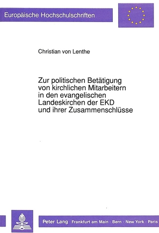 Zur politischen Betätigung von kirchlichen Mitarbeitern in den evangelischen Landeskirchen der EKD und ihrer Zusammenschlüsse