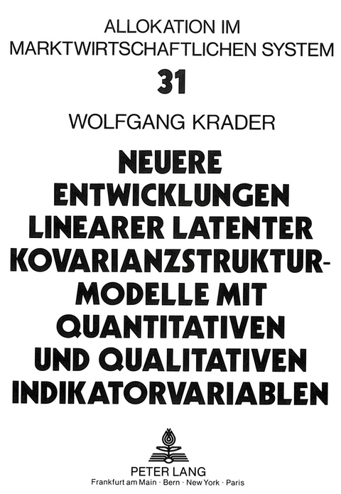 Neuere Entwicklungen linearer latenter Kovarianzstrukturmodelle mit quantitativen und qualitativen Indikatorvariablen - Wolfgang Krader