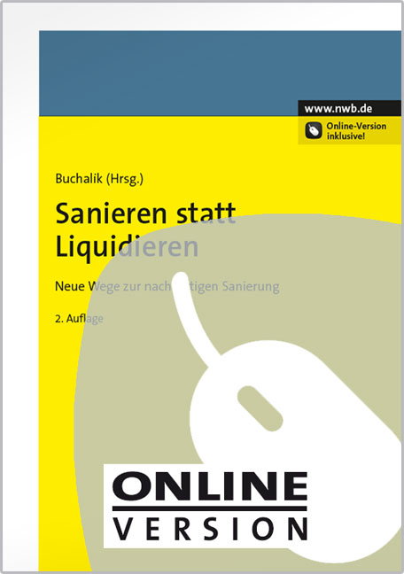Sanieren statt Liquidieren - Femke Boyens, Utz Br&ouml;mmekamp, Robert Buchalik, Kurt B&uuml;hler, Julia D&uuml;cker, Hartmut Ibershoff, Franz Held, Harald Kam, Alfred Kraus, Friederike Maa&szlig;, Oliver Maa&szlig;, Bozidar Radner, Jasper Stahlschmidt