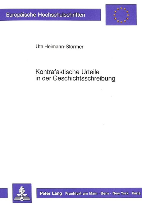 Kontrafaktische Urteile in der Geschichtsschreibung - Uta Heimann-St&ouml;rmer