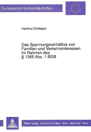 Das Spannungsverhältnis von Familien- und Verkehrsinteressen im Rahmen des § 1365 Abs. 1 BGB