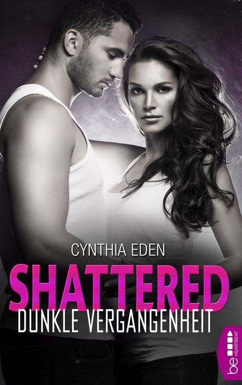 Shattered - Dunkle Vergangenheit - Cynthia Eden