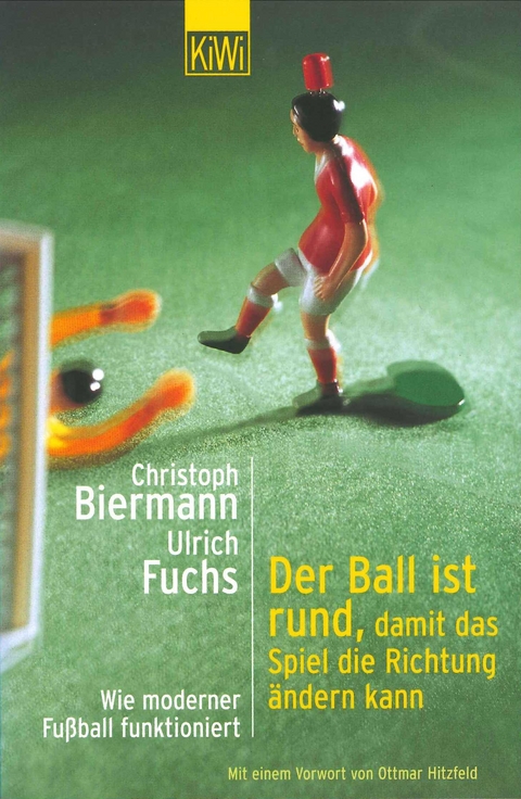 Der Ball ist rund, damit das Spiel die Richtung &auml;ndern kann - Christoph Biermann, Ulrich Fuchs