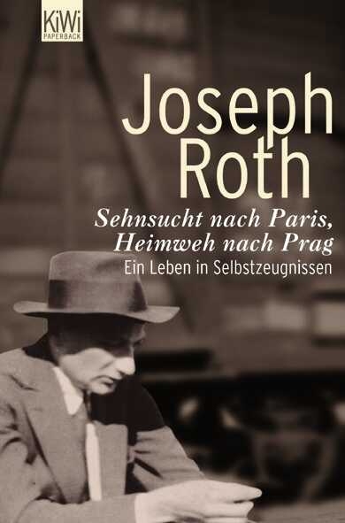 Sehnsucht nach Paris, Heimweh nach Prag - Joseph Roth