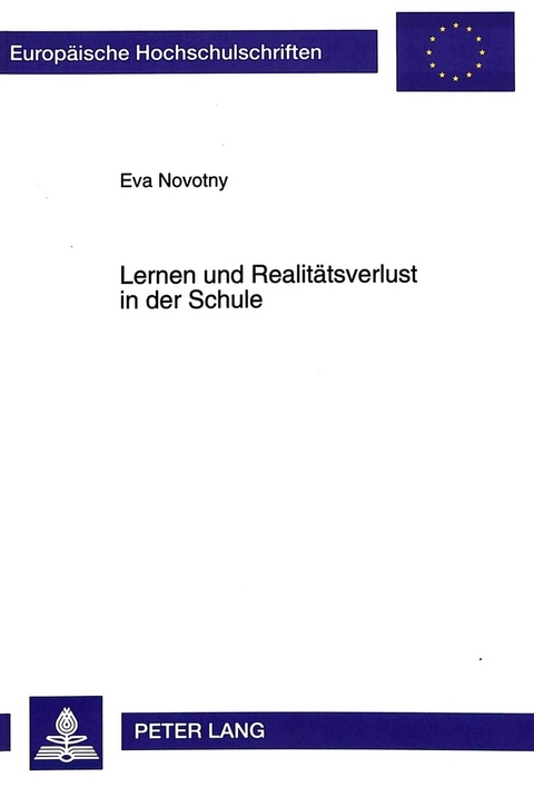 Lernen und Realit&auml;tsverlust in der Schule - Eva Novotny