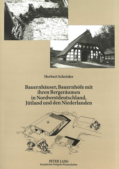 Bauernh&auml;user, Bauernh&ouml;fe mit ihren Berger&auml;umen in Nordwestdeutschland, J&uuml;tland und den Niederlanden - Herbert Schr&ouml;der