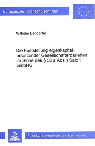 Die Feststellung Eigenkapitalersetzender Gesellschafterdarlehen im Sinne des 32 a Abs. 1 Satz 1 GmbHG
