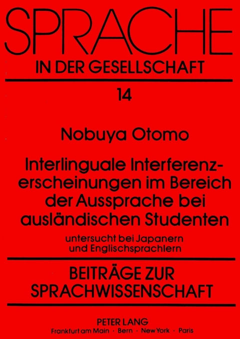 Interlinguale Interferenzerscheinungen im Bereich der Aussprache bei ausl&auml;ndischen Studenten - Nobuya Otomo
