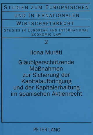 Gläubigerschützende Maßnahmen zur Sicherung der Kapitalaufbringung und der Kapitalerhaltung im spanischen Aktienrecht