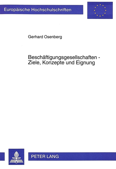 Besch&auml;ftigungsgesellschaften - Ziele, Konzepte und Eignung - Gerhard Osenberg