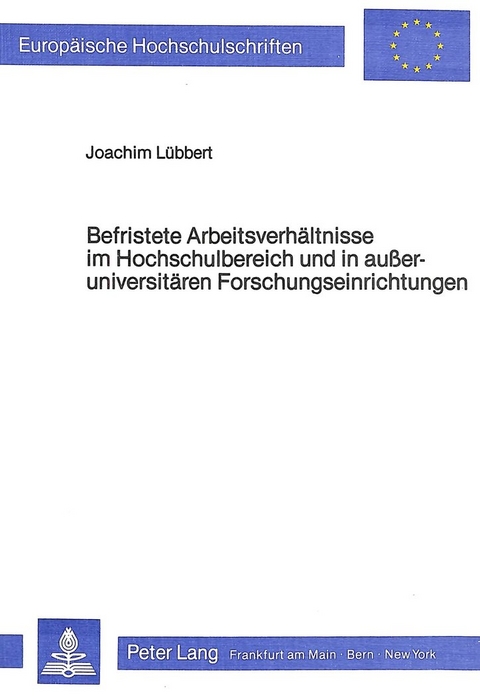 Befristete Arbeitsverh&auml;ltnisse im Hochschulbereich und in ausseruniversit&auml;ren Forschungseinrichtungen - Joachim L&uuml;bbert