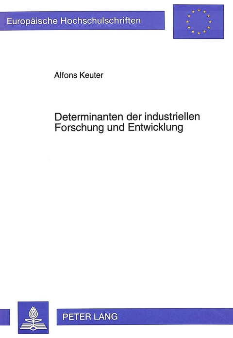 Determinanten der industriellen Forschung und Entwicklung - Alfons Keuter