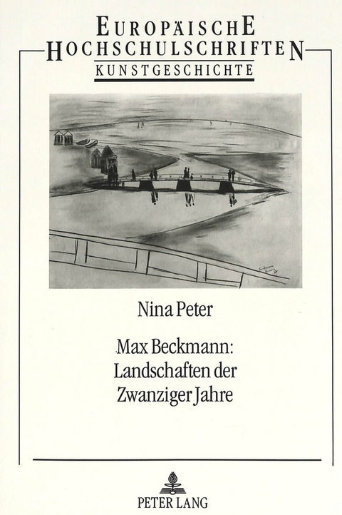 Max Beckmann: Landschaften der Zwanziger Jahre - Nina Peter
