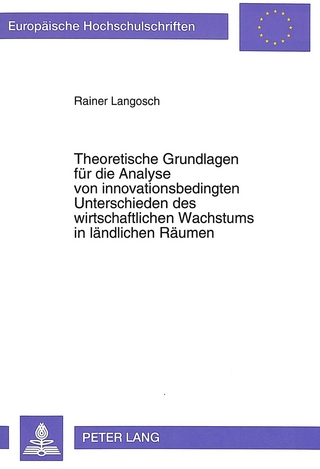 Theoretische Grundlagen für die Analyse von innovationsbedingten Unterschieden des wirtschaftlichen Wachstums in ländlichen Räumen