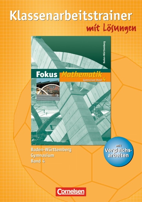 Fokus Mathematik - Gymnasium Baden-W&uuml;rttemberg / Band 4 - Klassenarbeitstrainer mit eingelegten Musterl&ouml;sungen - Claudia Uhl, Anton Wagner, Irmgard Wagner