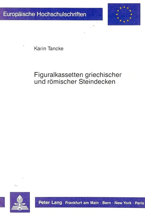 Figuralkassetten griechischer und r&ouml;mischer Steindecken - Karin Tancke