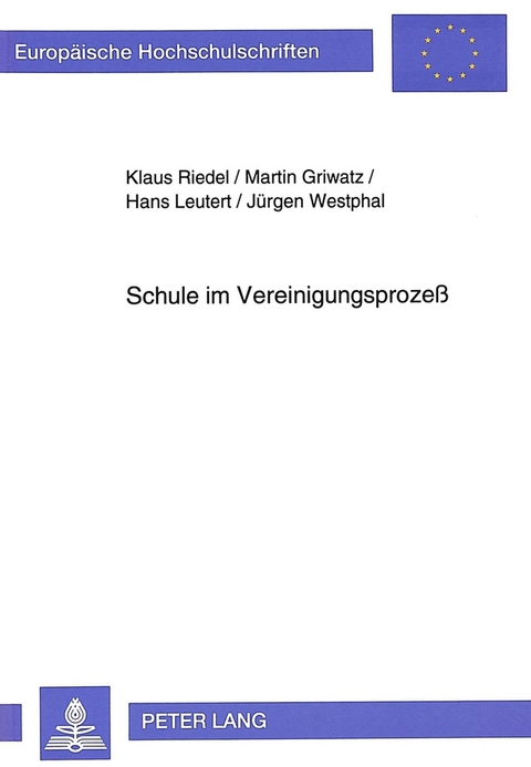 Schule im Vereinigungsproze&szlig; - Klaus Riedel, Martin Griwatz, Hans Leutert, J&uuml;rgen Westphal