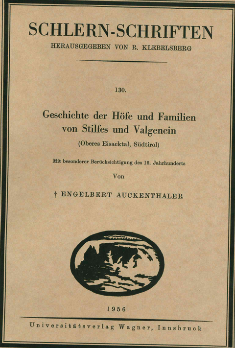 Geschichte der H&ouml;fe und Familien von Stilfes und Valgenein (Oberes Eisacktal, S&uuml;dtirol, 4. Lieferung) - Engelbert Auckenthaler