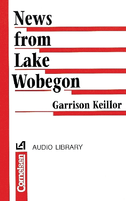 Cornelsen Audio Library / Ab 11. Schuljahr - News from Lake Wobegon - Garrison Keillor